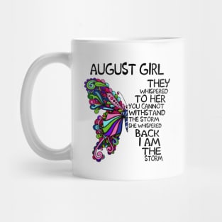 August Girl They Whispered To Her You Cannot Withstand The Storm Back I Am The Storm Shirt Mug